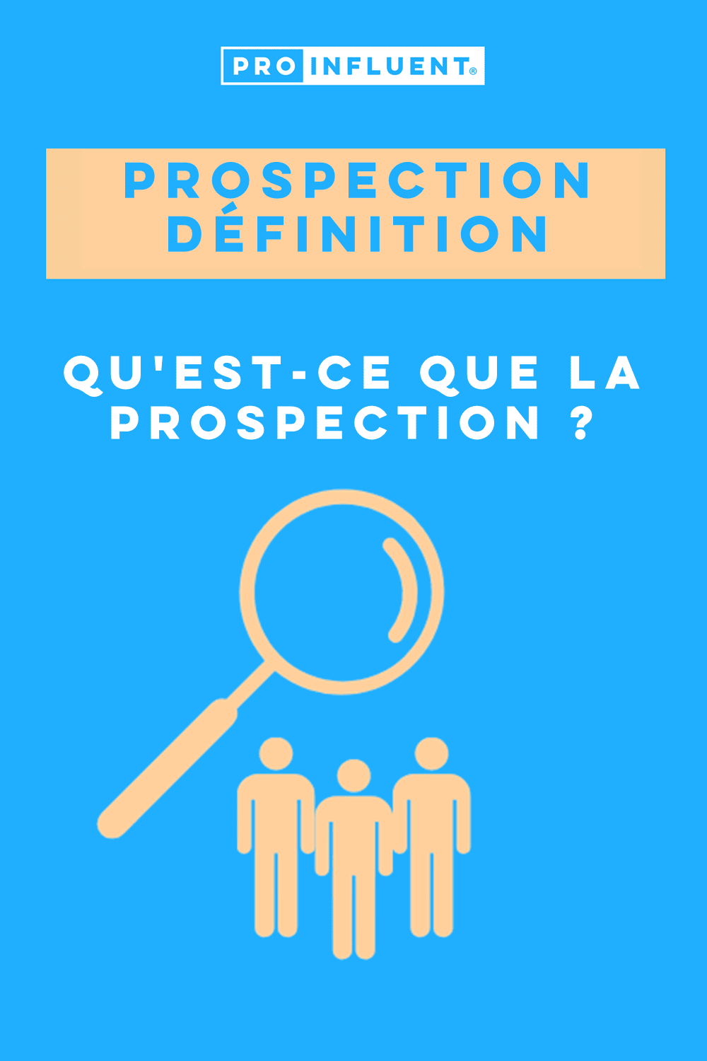 Prospection def : qu’est ce que la prospection ? Définition et conseils