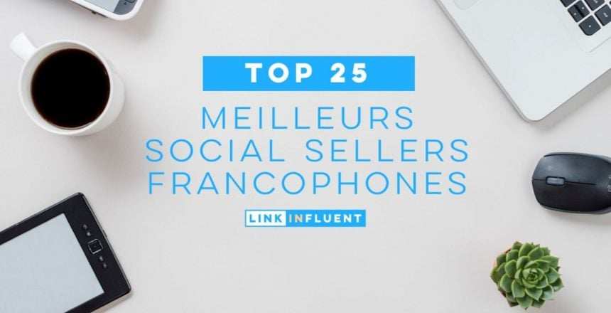 Top 25 des meilleurs spécialistes social selling francophones